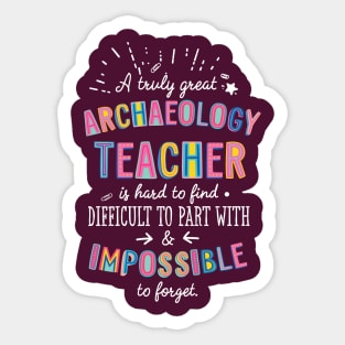 A truly Great Archaeology Teacher Gift - Impossible to forget Sticker